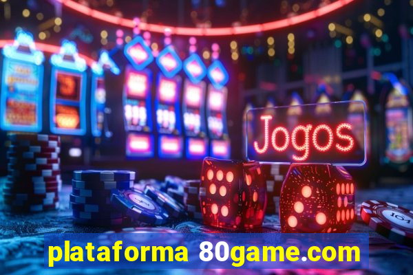 plataforma 80game.com